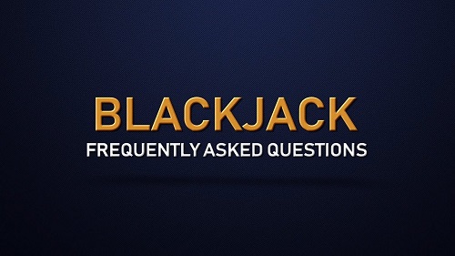Blackjack FAQs