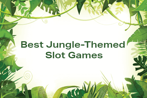 What Jungle-Themed Slots Feature