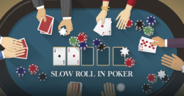 Slow Roll in Poker