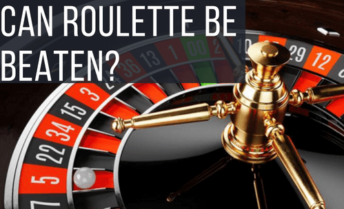 Can Roulette be Beaten?