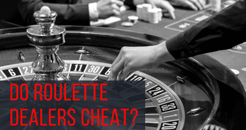 Do Roulette Dealers Cheat?