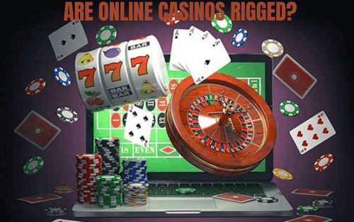 ARE ONLINE CASINOS RIGGED 