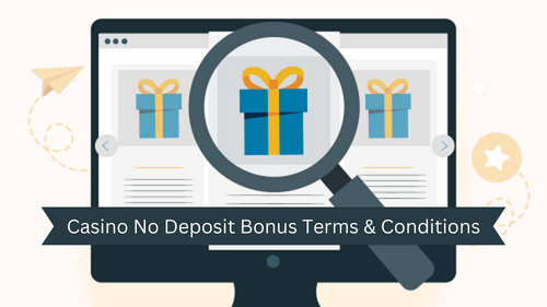 Casino No Deposit Bonus Terms & Conditions 