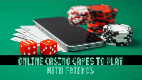 online casino games to play with friends