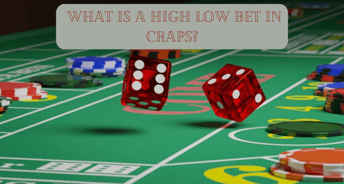 What is a High Low Bet in Craps 