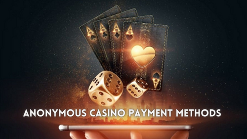 Anonymous Casino Payment Methods
