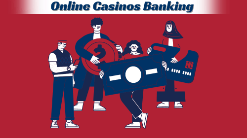 Best Online Casinos Banking Options