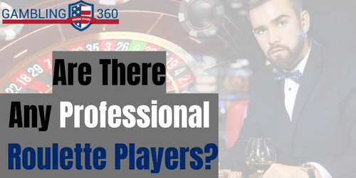 Professional Roulette Players