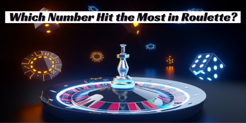 Which Number Hit the Most in Roulette.