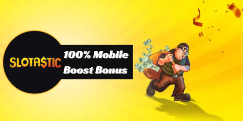 Slotastic Casino Mobile Boost Bonus 