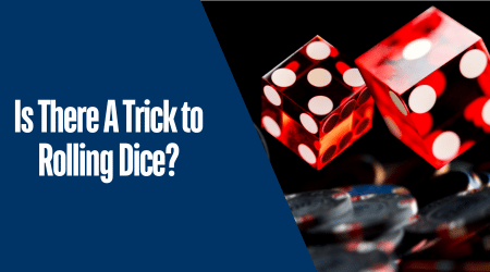 Is There A Trick to Rolling Dice?